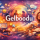 Gelboodu: Meaning, Origins, and Its Growing Cultural Impact