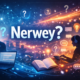 What Is Nerwey? Exploring Its Meaning and Online Presence